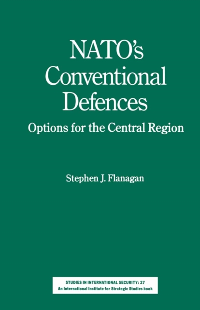 NATO's Conventional Defences : Options for the Central Region, PDF eBook