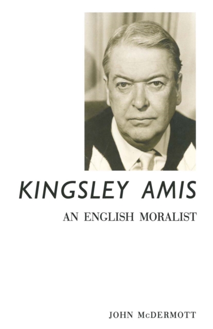 Kingsley Amis : An English Moralist, PDF eBook