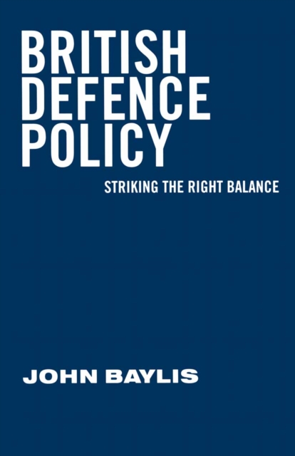 British Defence Policy : Striking the Right Balance, PDF eBook