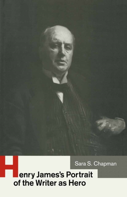 Henry James's Portrait of the Writer as Hero, PDF eBook