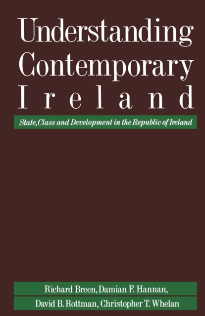 Understanding Contemporary Ireland : State, Class and Development in the Republic of Ireland, PDF eBook