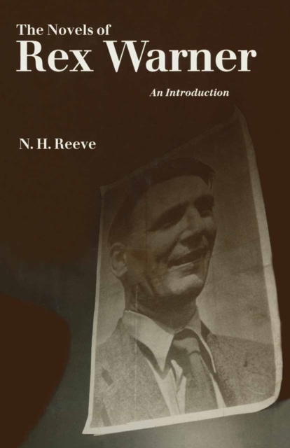The Novels of Rex Warner : An Introduction, PDF eBook
