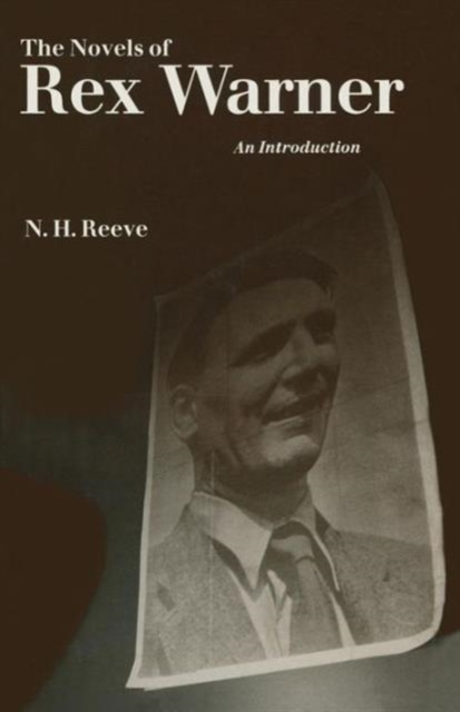 The Novels of Rex Warner : An Introduction, Paperback / softback Book