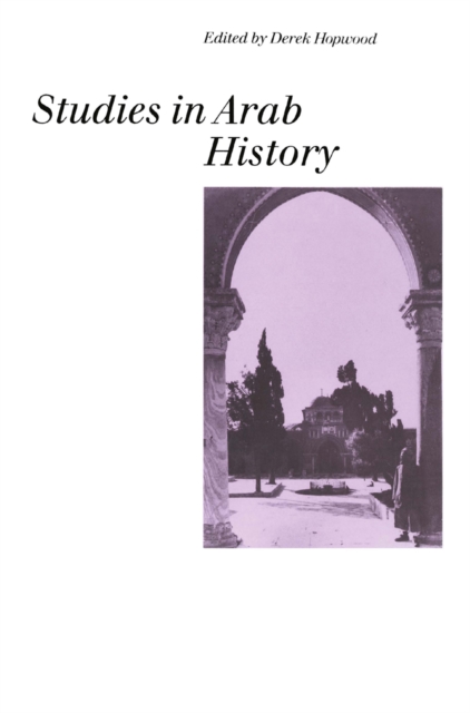 Studies In Arab History : The Antonius Lectures  1978-1987, PDF eBook