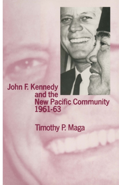 John F. Kennedy and the New Pacific Community, 1961-63, PDF eBook