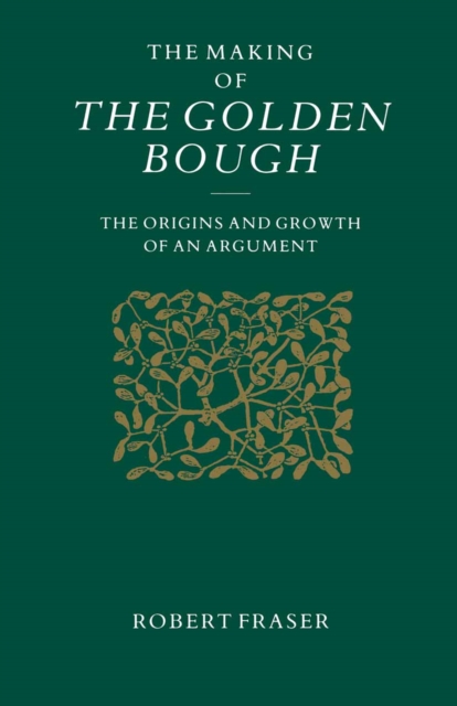 The Making of the Golden Bough : The Origins and Growth of an Argument, PDF eBook