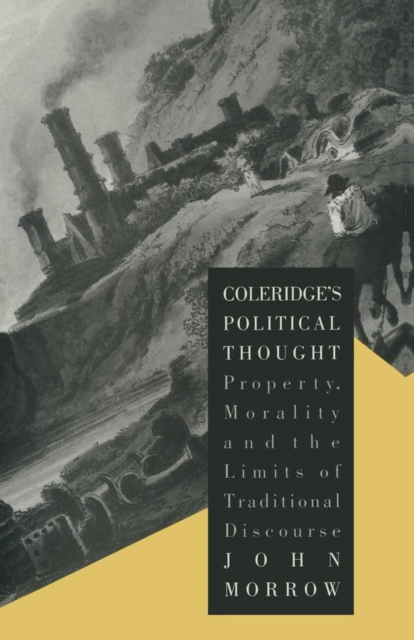 Coleridge's Political Thought : Property, Morality and the Limits of Traditional Discourse, PDF eBook
