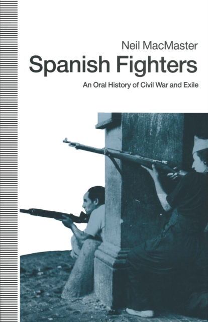 Spanish Fighters : An Oral History Of Civil War And Exile, PDF eBook