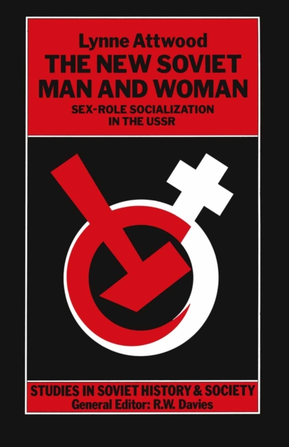 The New Soviet Man and Woman : Sex-Role Socialization in the USSR, PDF eBook