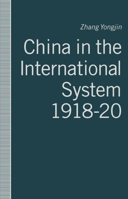 China in the International System, 1918-20 : The Middle Kingdom at the Periphery, PDF eBook