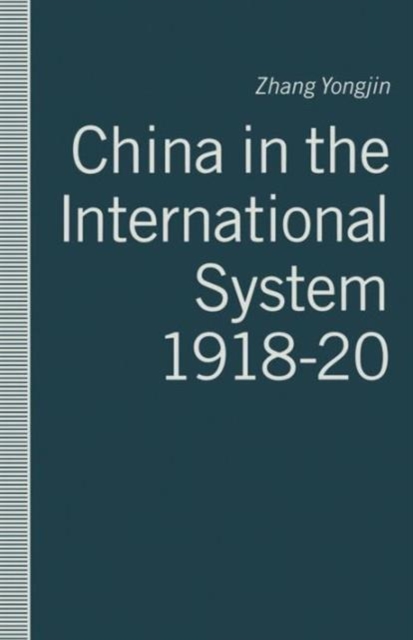 China in the International System, 1918-20 : The Middle Kingdom at the Periphery, Paperback / softback Book