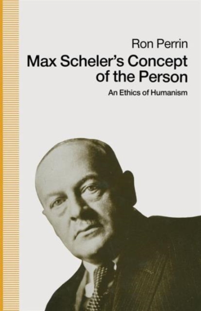 Max Scheler’s Concept of the Person : An Ethics Of Humanism, Paperback / softback Book