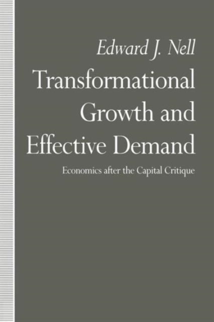 Transformational Growth and Effective Demand : Economics after the Capital Critique, Paperback / softback Book