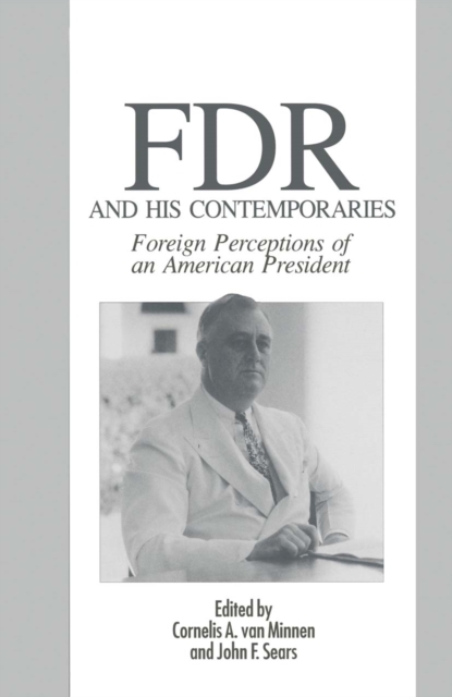 Fdr And His Contemporaries : Foreign Perceptions of an American President, PDF eBook