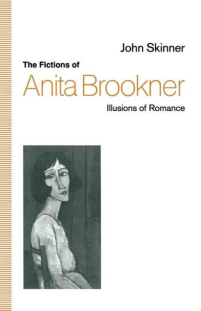 The Fictions of Anita Brookner : Illusions of Romance, Paperback / softback Book