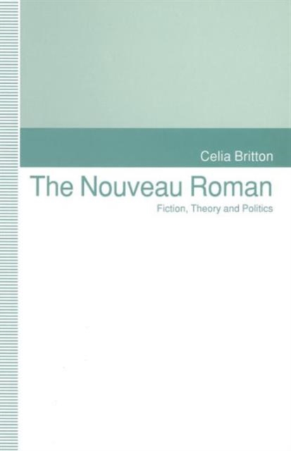 The Nouveau Roman : Fiction, Theory and Politics, Paperback / softback Book