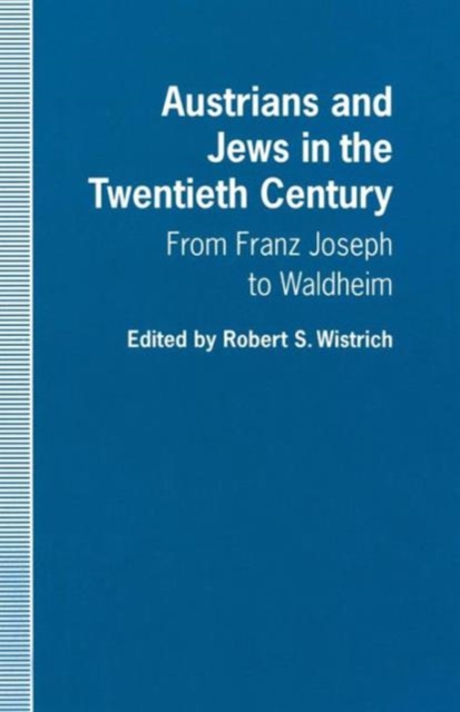 Austrians and Jews in the Twentieth Century : From Franz Joseph to Waldheim, Paperback / softback Book