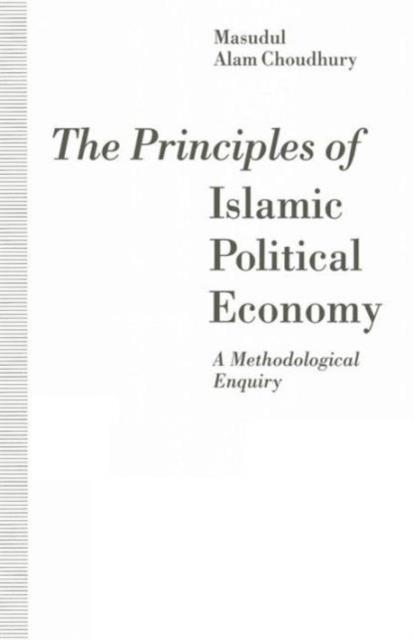 The Principles of Islamic Political Economy : A Methodological Enquiry, Paperback / softback Book