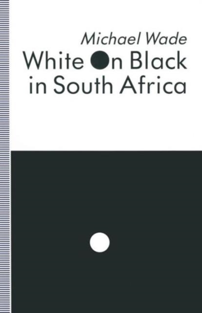 White on Black in South Africa : A Study of English-Language Inscriptions of Skin Colour, Paperback / softback Book