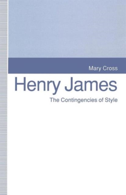 Henry James : The Contingencies of Style, Paperback / softback Book