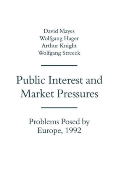 Public Interest and Market Pressures : Problems Posed by Europe 1992, Paperback / softback Book
