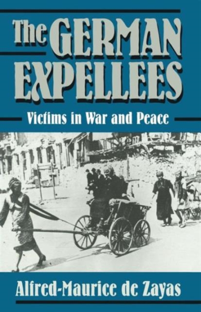 The German Expellees: Victims in War and Peace, Paperback / softback Book