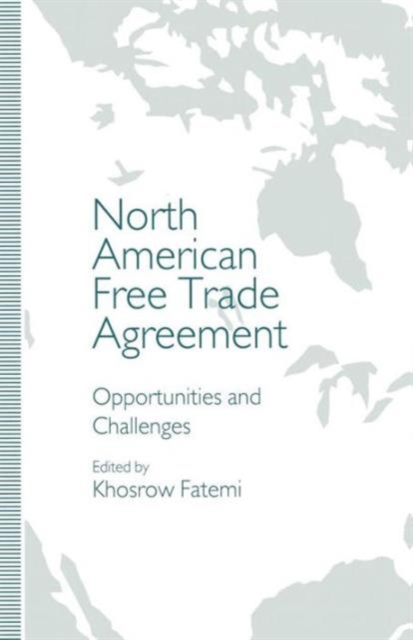 North American Free Trade Agreement : Opportunities and Challenges, Paperback / softback Book