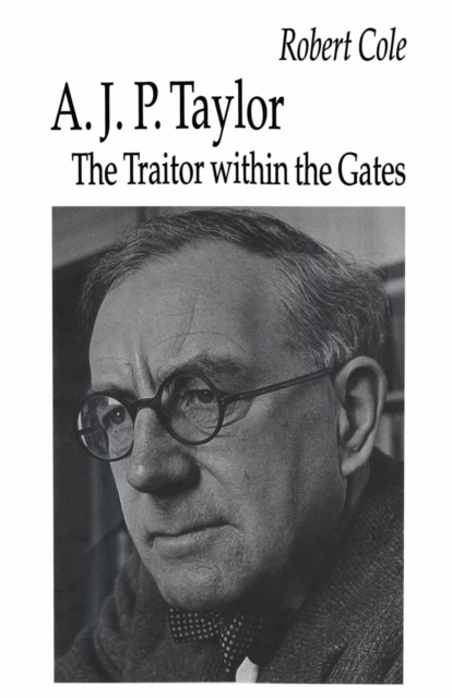 A. J. P. Taylor : The Traitor within the Gates, PDF eBook