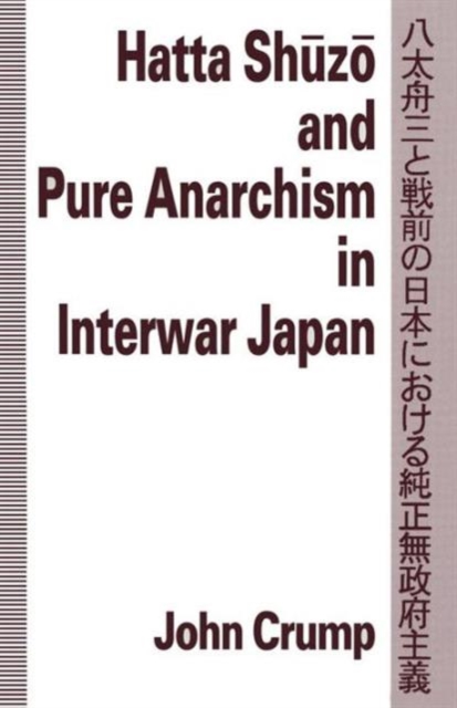 Hatta Shuzo and Pure Anarchism in Interwar Japan, Paperback / softback Book