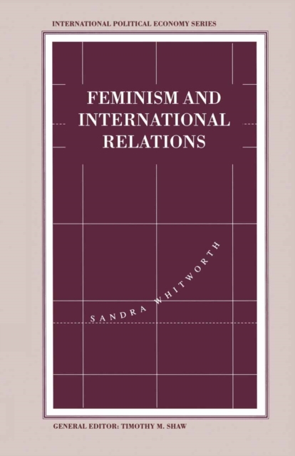 Feminism and International Relations : Towards a Political Economy of Gender in Interstate and Non-Governmental Institutions, PDF eBook