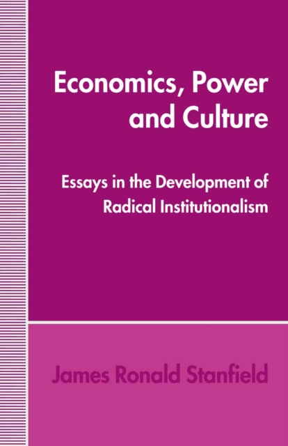 Economics, Power and Culture : Essays in the Development of Radical Institutionalism, PDF eBook