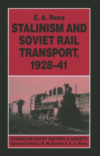 Stalinism and Soviet Rail Transport, 1928-41, Paperback / softback Book