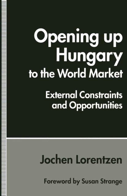 Opening up Hungary to the World Market : External Constraints and Opportunities, PDF eBook
