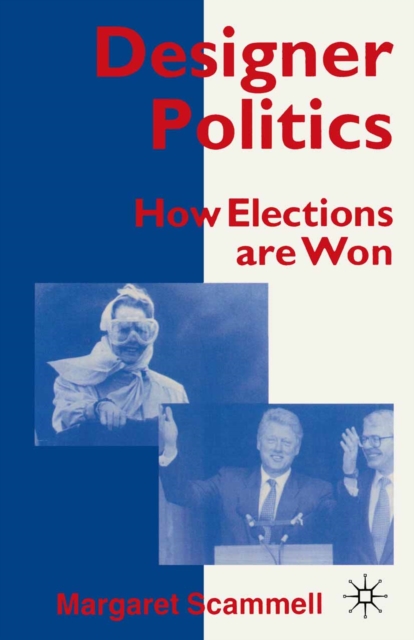 Designer Politics : How Elections Are Won, PDF eBook
