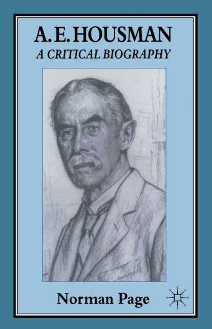 A. E. Housman : A Critical Biography, PDF eBook