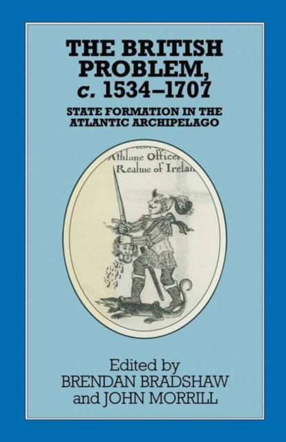 The British Problem c.1534-1707 : State Formation in the Atlantic Archipelago, PDF eBook