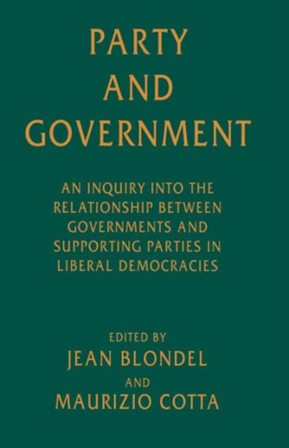 Party and Government : An Inquiry into the Relationship between Governments and Supporting Parties in Liberal Democracies, Paperback / softback Book
