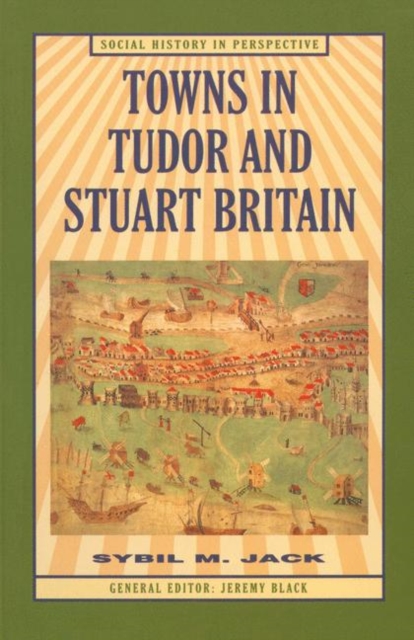 Towns in Tudor and Stuart Britain, PDF eBook