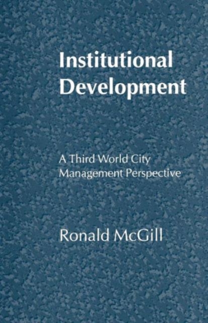 Institutional Development : A Third World City Management Perspective, Paperback / softback Book