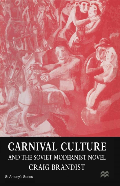 Carnival Culture and the Soviet Modernist Novel, PDF eBook