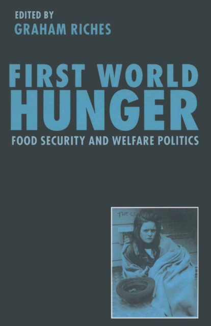 First World Hunger : Food Security and Welfare Politics, PDF eBook