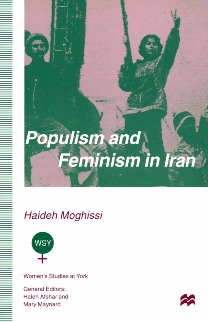 Populism and Feminism in Iran : Women's Struggle in a Male-Defined Revolutionary Movement, PDF eBook