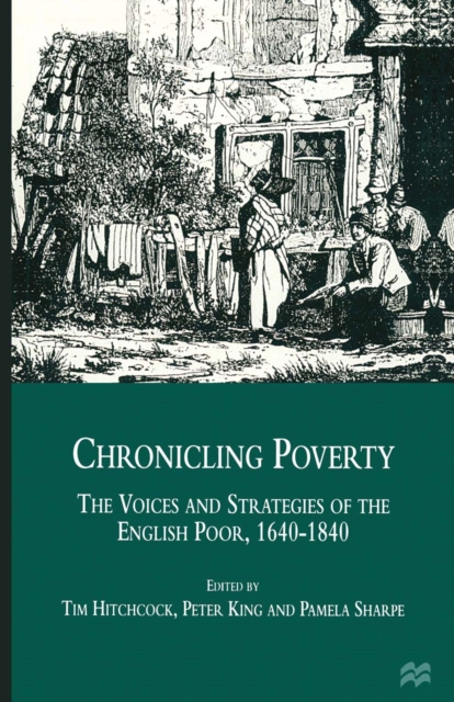 Chronicling Poverty : The Voices and Strategies of the English Poor, 1640-1840, PDF eBook