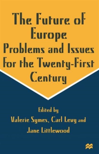 The Future of Europe : Problems and Issues for the Twenty-First Century, Paperback / softback Book