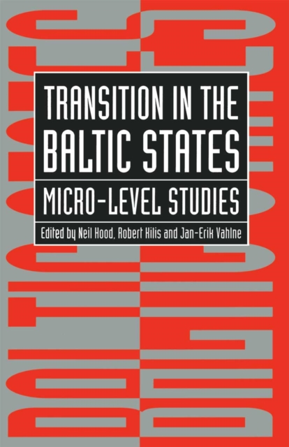 Transition in the Baltic States : Micro-Level Studies, PDF eBook