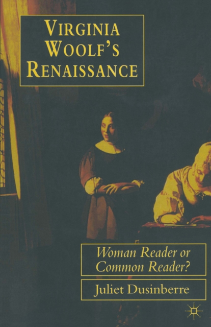 Virginia Woolf's Renaissance : Woman Reader or Common Reader?, PDF eBook
