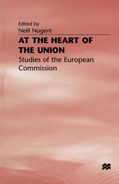 At the Heart of the Union : Studies of the European Commission, PDF eBook