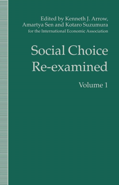 Social Choice Re-examined : Volume 1: Proceedings of the IEA Conference held at Schloss Hernstein, Berndorf, near Vienna, Austria, PDF eBook