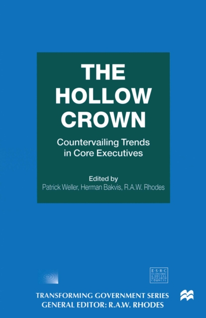 The Hollow Crown : Countervailing Trends in Core Executives, PDF eBook