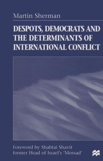 Despots, Democrats and the Determinants of International Conflict, Paperback / softback Book